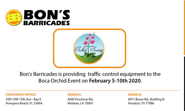 Bon's Barricades is providing  traffic control equipment to the Boca Orchid Event on February 5-10th 2020.