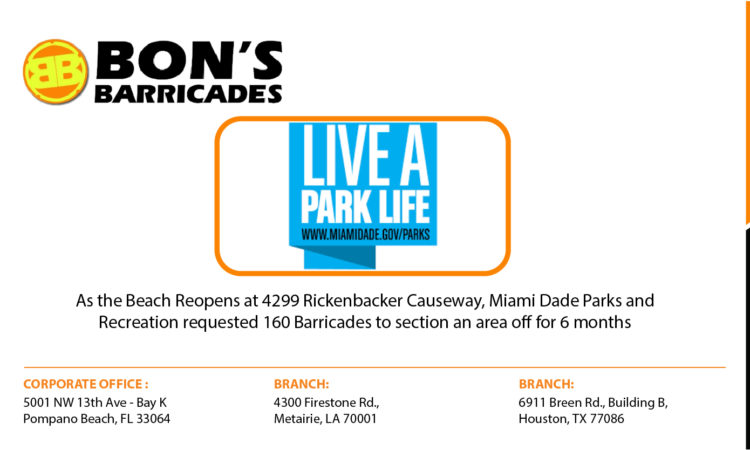 As the Beach Reopens at 4299 Rickenbacker Causeway, Miami Dade Parks and Recreation requested 160 Barricades to section an area off for 6 months