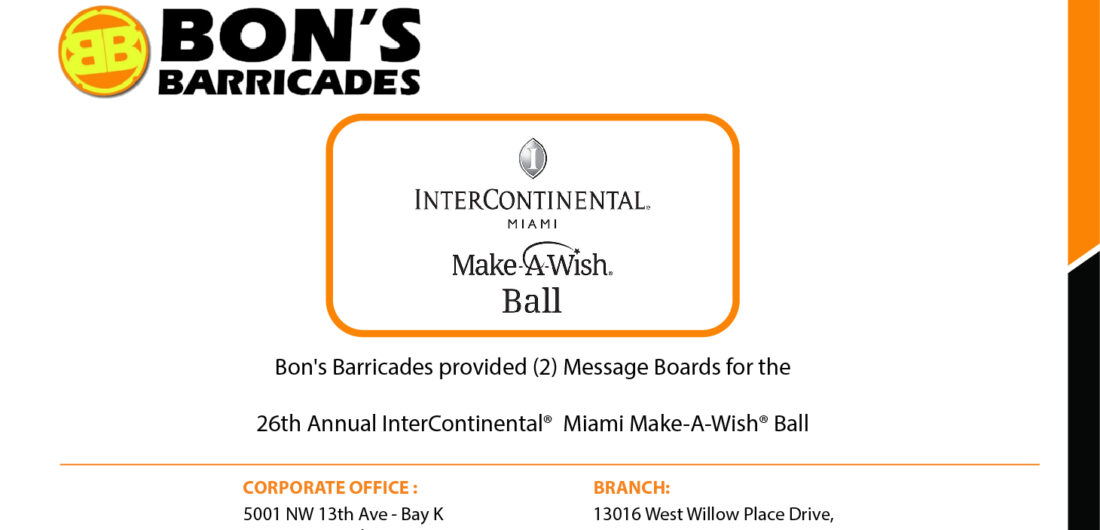 Bon’s Barricades provided (2) Message Boards for the 26th Annual InterContinental®  Miami Make-A-Wish® Ball