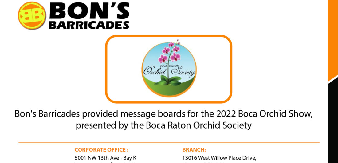 Bon’s Barricades provided message boards for the 2022 Boca Orchid Show,  presented by the Boca Raton Orchid Society